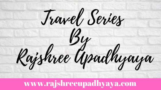 Travel Series By Rajshree Upadhyaya